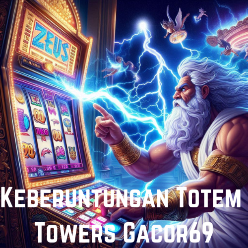 Keberuntungan Totem Towers Gacor69